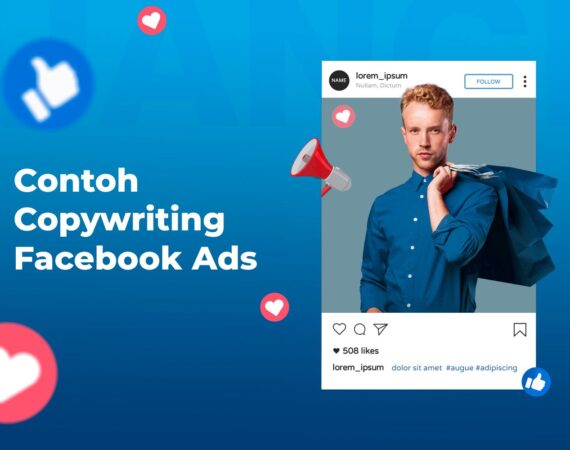 Panduan dan Contoh Copywriting Facebook Ads yang Terbukti Efektif